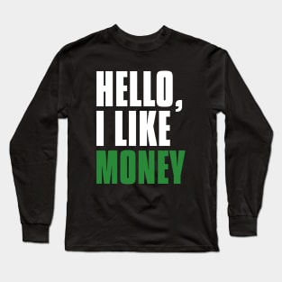 Hello, I Like Money Investing Long Sleeve T-Shirt